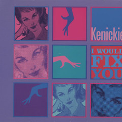 Kenickie -  I Would Fix You (DJ Downfall Mix)