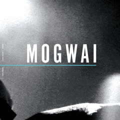 Mogwai - New Paths To Helicon (Pt. 1)
