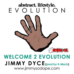 Jimmy Dyce - The Evolution Of Jimmy Dyce - 02 Welcome To Evolution (Prod. by K-Mack)