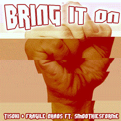 Bring It On! ft. Tisoki + Smoothiesforme + Fragile Chaos!