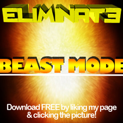 http://www.mediafire.com/download/8pe8ki3ir3qd8x6/Eliminate+-+Beast+Mode.mp3