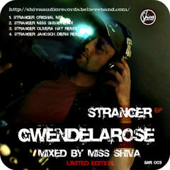 Gwendelarose Stranger EP  Mixed by Miss Shiva * Exclusive@ Beatport Out Now!