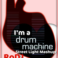 RoDee - I'm a Drum Machine (Street Light Mashup)