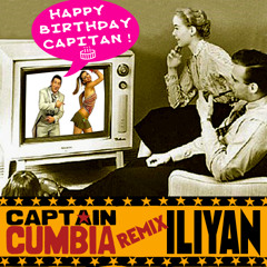 Captain Cumbia remix ILIYAN [Happy Birzsda Capitan]