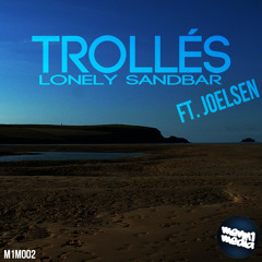 Trollés - Lonely Sandbar (Feat Joelsen) Out Now!