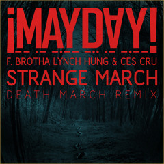¡Mayday! - Strange March (Death March Remix) (Feat. Brotha Lynch Hung & Ces Cru)