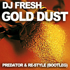 DJ Fresh - Gold Dust (Predator & Re-Style Bootleg)