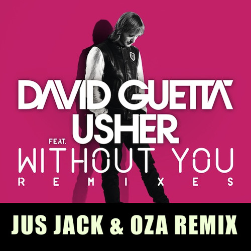 David Guetta feat. Usher - Without you (Jus Jack & Oza Remix)