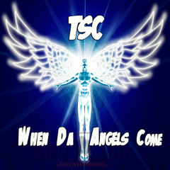TSC - When Da Angels Come