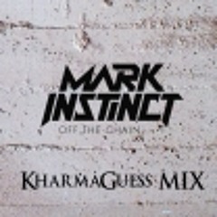 Mark Instinct - Off the Chain (K.O. mix by KharmaGuess)
