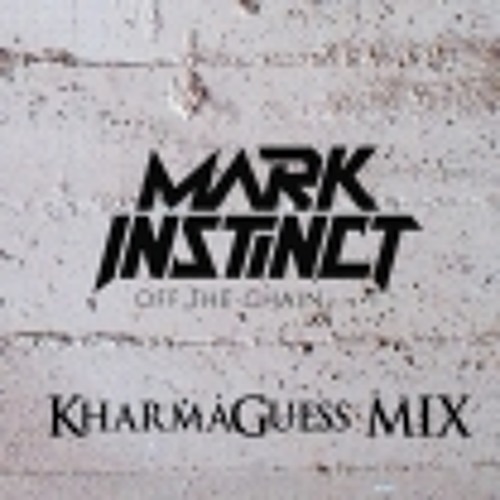 Mark Instinct - Off the Chain (K.O. mix by KharmaGuess)