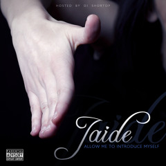 Allow Me To Introduce Myself (Hosted by Dj Shortop) - JAIDE