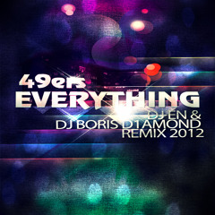 49ers - Everything ( DJ EN & DJ Boris D1AMOND Remix 2012)