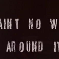 Ain't No Way Around It(Freestyle)