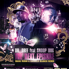 Dr.Dre Ft. Snoop Dogg - The Next Episode (Manu Rubio & Carmelo Blanco Remix)