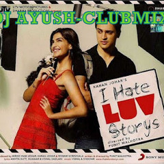 DJ AYUSH- I HATE LOVE STORY