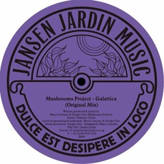 Mushrooms Project- GALATTICA (Original Mix) - Jansen Jardin Japan