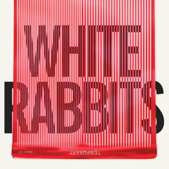 White Rabbits - Temporary  (Milk Famous)