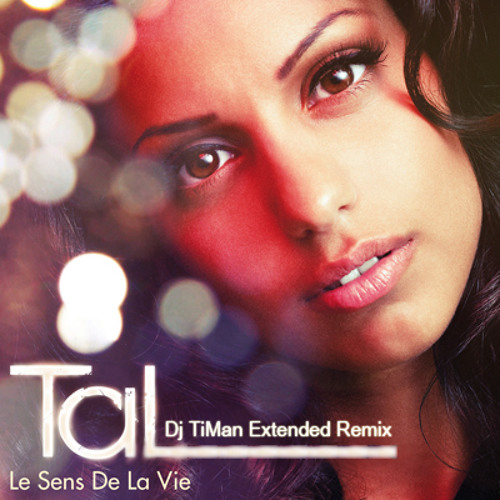 Tal - Le sens de la vie (Dj TiMan Extended Remix)