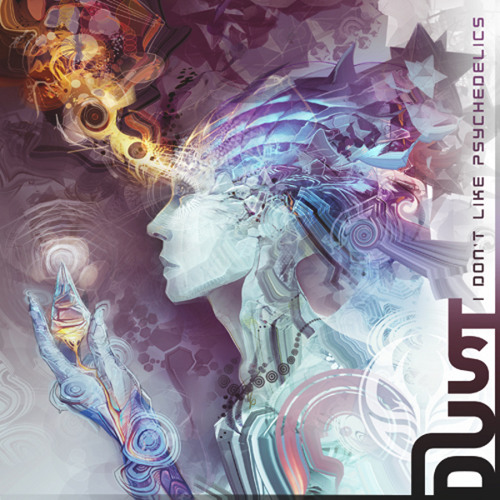 Dust - Psytrance Makes Me Sick