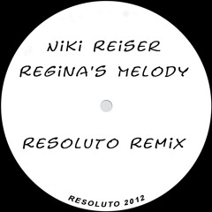Niki Reiser - Regina's Melody (Resoluto Remix)