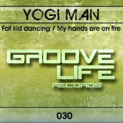 Yogi Man - Fat Kid Dancing (Original Mix) - Out on Groove Life Records