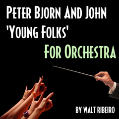 Peter Bjorn And John 'Young Folks' For Orchestra