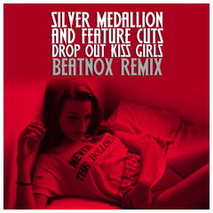 Silver Medallion - Drop Out Kiss Girls (Beatnox Remix) [Official Remix]