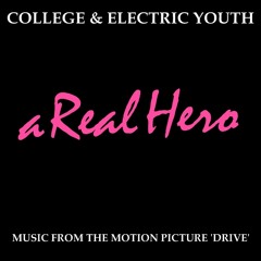 College & Electric Youth - A Real Hero [Music From the Motion Picture Drive]