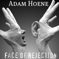 Adam Hoene - Face Of Rejection
