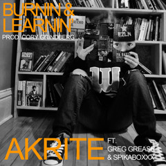 Burnin & Learnin Ft. Greg Grease & Spikaboxxx