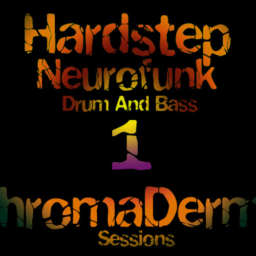 Chromaderma - DarkstepNeurofunk Sessions