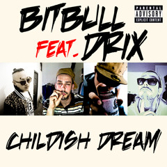Bitbull Feat. Drix - Childish Dream