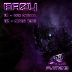 FLTH013 - Eazy - Gun Driller (OUT NOW)