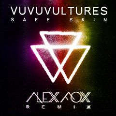 VuVuVultures - Safe Skin (Alexx Foxx Remix)