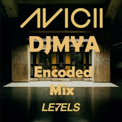 Avicii - Levels (Encoded Mix)  DJ MYA