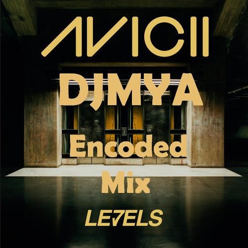 Avicii - Levels (Encoded Mix)  DJ MYA