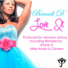 Brandi D -  Love It  (Maurice Joshua Remix)