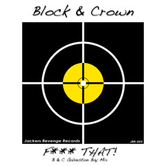 BLOCK & CROWN - FUCK THAT! (B&C GALVESTON BAY MIX)