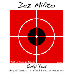 DEZ MILITO - ONLY YOU (BLOCK & CROWN PACHA MIX)