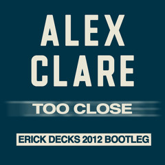 Alex Clare - Too Close (Erick Decks Remix)