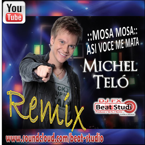 Stream MICHEL TELO - Mosa Mosa Asi Voce Me Mata (Dj Fx Caribean Mix) 2012  by Beat Studio | Listen online for free on SoundCloud