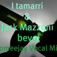 I Tamarri & Jack Mazzoni - Bevo! Bevo! (Domeejay Vocal Mash-up)