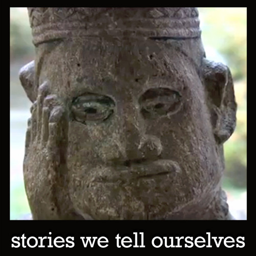 Stories We Tell Ourselves