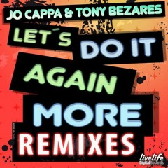 Jo Cappa& Tony Bezares - Let's Do It Again (Alex Z & Borja Cubes Remix) [Livelife Digital Records]