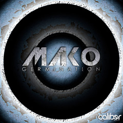 MakO - 'The Fixer' Germination E.P- OUT NOW ON CALIBER MUSIC
