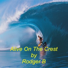 Alive On The Crest by Rodger B