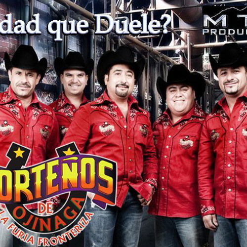 Verdad que Duele?_ Los Norteños de Ojinaga