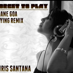 Forget To Play - Chris Santana (Djane Goa Flying Remix) by FeelThe8 Records