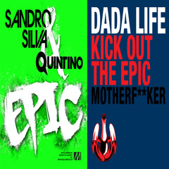 Sandro Silva & Quintino vs Dada Life - Kick Out The Epic Motherfucker (Francesco Masnata MashUp